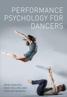 performance psychology for dancers (ebook)-erin sanchez-dave collins-aine macnamara-9781785007996