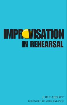 improvisation in rehearsal (ebook)-john abbott-9781788502696