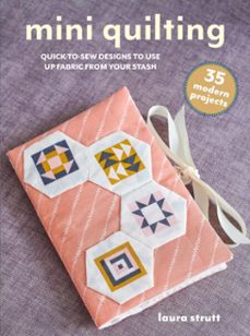 mini quilting: 35 modern projects (ebook)-laura strutt-9781800654396