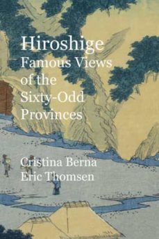 hiroshige  famous views of the  sixty-odd provinces-cristina berna-9781956773996