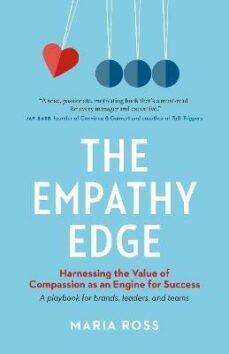 the empathy edge: harnessing the value of compassion as an engine for success-rosa maria ross-9781989025796