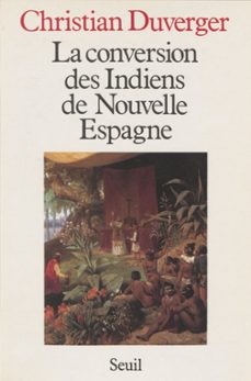 la conversion des indiens de nouvelle espagne (ebook)-christian duverger-9782021261196