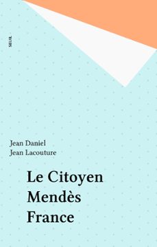 le citoyen mendès france (ebook)-jean daniel-jean lacouture-9782021264296