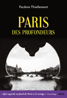 paris des profondeurs (ebook)-pacome thiellement-9782021485196
