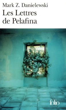 les lettres de pelafina-mark z. danielewski-9782070307296