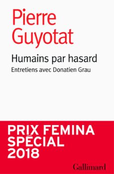 humains par hasard. entretiens avec donatien grau (ebook)-pierre guyotat-donatien grau-9782072137396