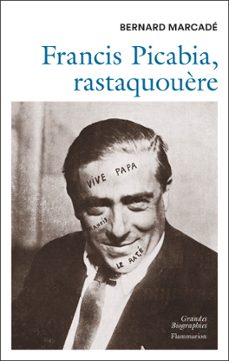 francis picabia, rastaquouère (ebook)-bernard marcade-9782080265296