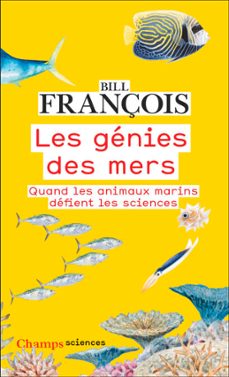 les genies des mers. quand les animaux marins defient les sciences (ebook)-bill françois-9782080493996