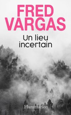 un lieu incertain-fred vargas-9782081381896