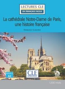 la cathédrale notre-dame de paris, une histoire française. niveau 2/a2-9782090397796