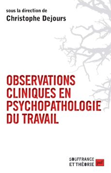 observations cliniques en psychopathologie du travail (ebook)-christophe dejours-9782130641896