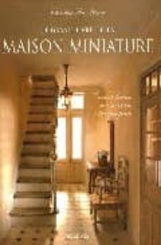 le grand livre de la maison miniature: creer et decorer une maiso n piece par piece (photographies bertrand runtz)-christine lea frisoni-9782215093596