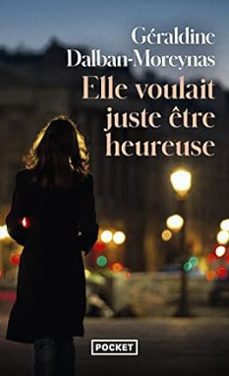 elle voulait juste etre heureuse-geraldine dalban-moreynas-9782266327596