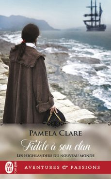 les highlanders du nouveau monde (tome 2) - fidèle a son clan (ebook)-pamela clare-9782290129296