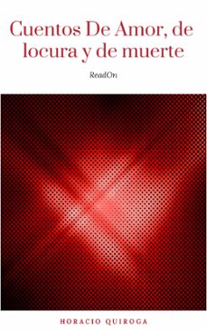 cuentos de amor, de locura y de muerte (ebook)-horacio quiroga-9782291032496