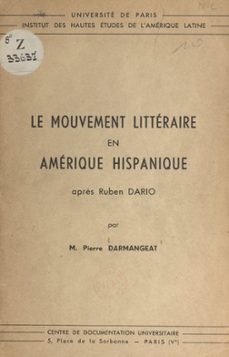 le mouvement litteraire en amerique hispanique après ruben dario (ebook)-pierre darmangeat-9782307143796