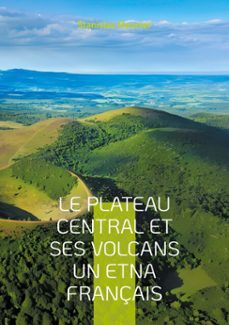 le plateau central et ses volcans un etna français (ebook)-stanislas meunier-9782322533596