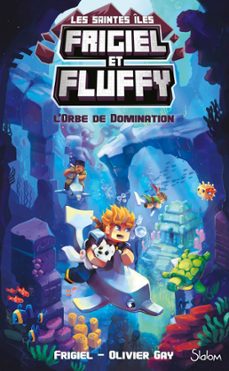 frigiel et fluffy, le cycle saintes iles (t2) : l'orbe de domination - lecture roman jeunesse aventures minecraft - dès 8 ans (ebook)-olivier gay-9782375542996
