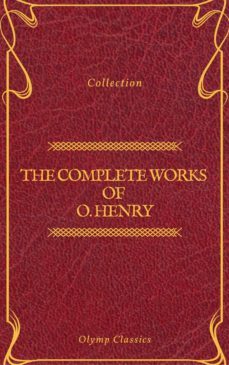 the complete works of o. henry: short stories, poems and letters (olymp classics) (ebook)-olymp classics-9782378071196