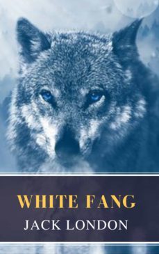 white fang (ebook)-jack london-mybooks classics-9782380370096