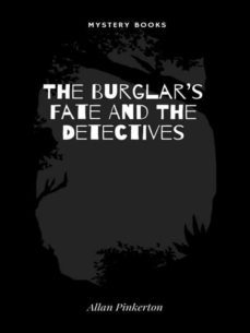 the burglars fate and the detectives (ebook)-allan pinkerton-9782383832096