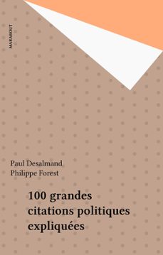 100 grandes citations politiques expliquees (ebook)-paul desalmand-philippe forest-9782501108096