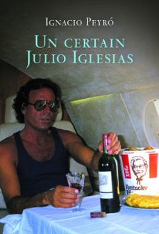 un certain julio iglesias (ebook)-ignacio peyro-9782749184296