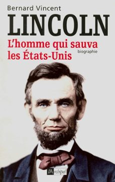abraham lincoln - l'homme qui sauva les etats-unis (ebook)-bernard vincent-9782809802696