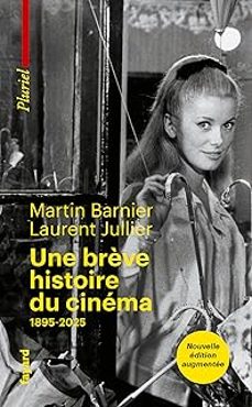 une brève histoire du cinema: 1895-2025-martin barnier-laurent jullier-9782818507896