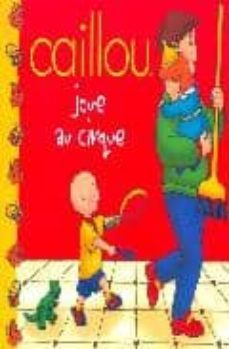 caillou joue au cirque-eric sevigny-9782894504796