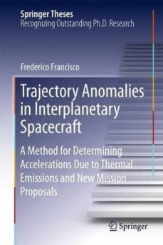 trajectory anomalies in interplanetary spacecraft: a method for determining accelerations due to thermal emissions and new       mission proposals-francisco frederico-9783319189796
