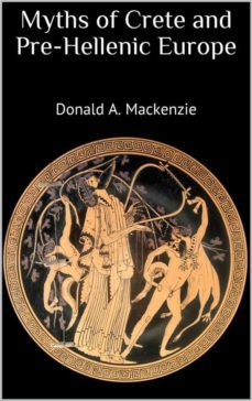 myths of crete and pre-hellenic europe (ebook)-donald a. mackenzie-9783750410596