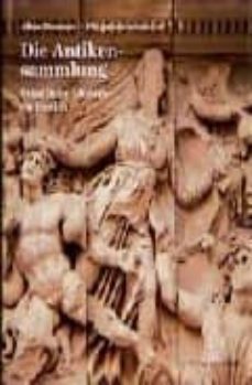 die antikensammlung: altes museum, pergamonmuseum-9783805324496