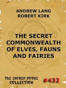 the secret commonwealth of elves, fauns &amp; fairies (ebook)-andrew lang-robert kirk-9783849622596