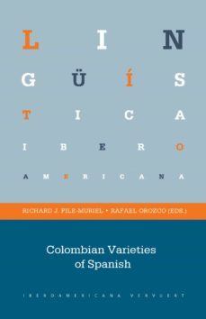 colombian varieties of spanish (ebook)-richard j. file muriel-rafael (eds.) orozco-9783954870196