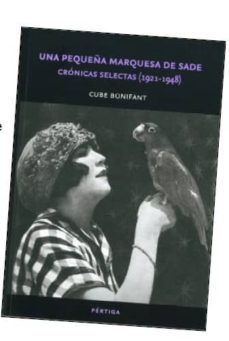 una pequeña marquesa de sade:cronicas selectas (1921-1948)-cube bonifant-9786070204296