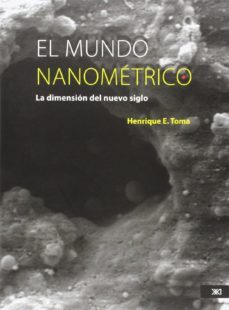 el mundo nanometrico: la dimension del nuevo siglo-henrique e. toma-9786070305696