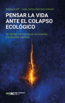 pensar la vida ante el colapso ecologico (ebook)-enrique leff-juan carlos sánchez-antonio-9786070315596