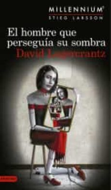 el hombre que perseguia su sombra (serie millennium 5)-9786070742996