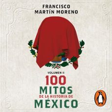 100 mitos de la historia de mexico 2 (ebook)-francisco martin moreno-9786073852296