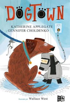 dogtown (ebook)-katherine applegate-gennifer choldenko-9786076371596