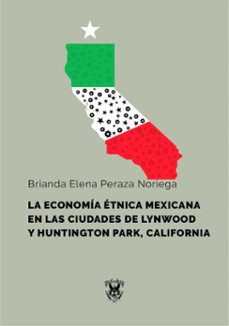 la economia etnica mexicana en las ciudades de lynwood y huntington park, california (ebook)-9786077374596