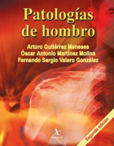 patologias de hombro (ebook)-arturo gutiérrez meneses-óscar antonio martínez molina-fernando sergio valero gonzález-9786077410096