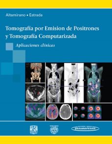 tomografia por emision de positrones (pet) y tomografia computarizada (tc). manifestaciones clinicas- altamirano estrada-9786077743996