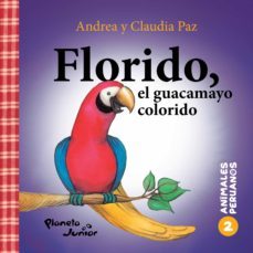 animales peruanos 2. florido, el guacamayo colorido (ebook)-claudia paz-andrea paz-9786124164996