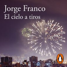 el cielo a tiros (audiolibro)-jorge franco-9786287525696