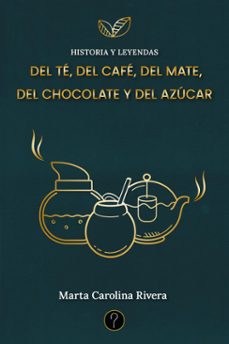 historia y leyendas del te, del cafe, del mate, del chocolate y del azucar (ebook)-9786316602596