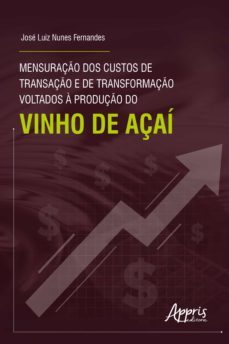 mensuração dos custos de transação e de transformação voltados à produção do vinho de açaí (ebook)-jose luiz nunes fernandes-9786525014296
