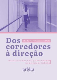 dos corredores a direço: historia de vida e dicas para se destacar no mercado de trabalho (ebook)-sheila floro gomes de melo-9786525066196