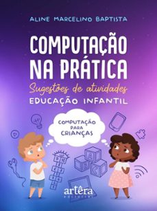 computaço na pratica: sugestes de atividades  educaço infantil (ebook)-aline marcelino dos santos silva baptista-9786525078496